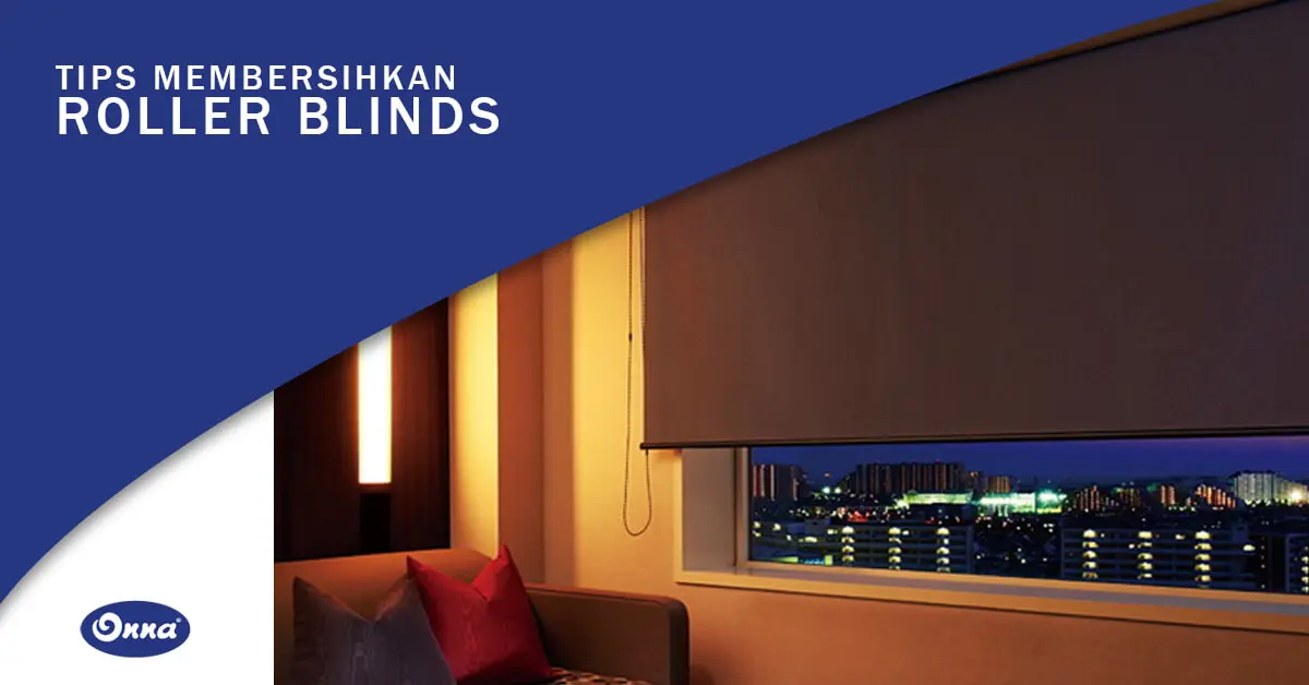 Tips Membersihkan Roller Blinds