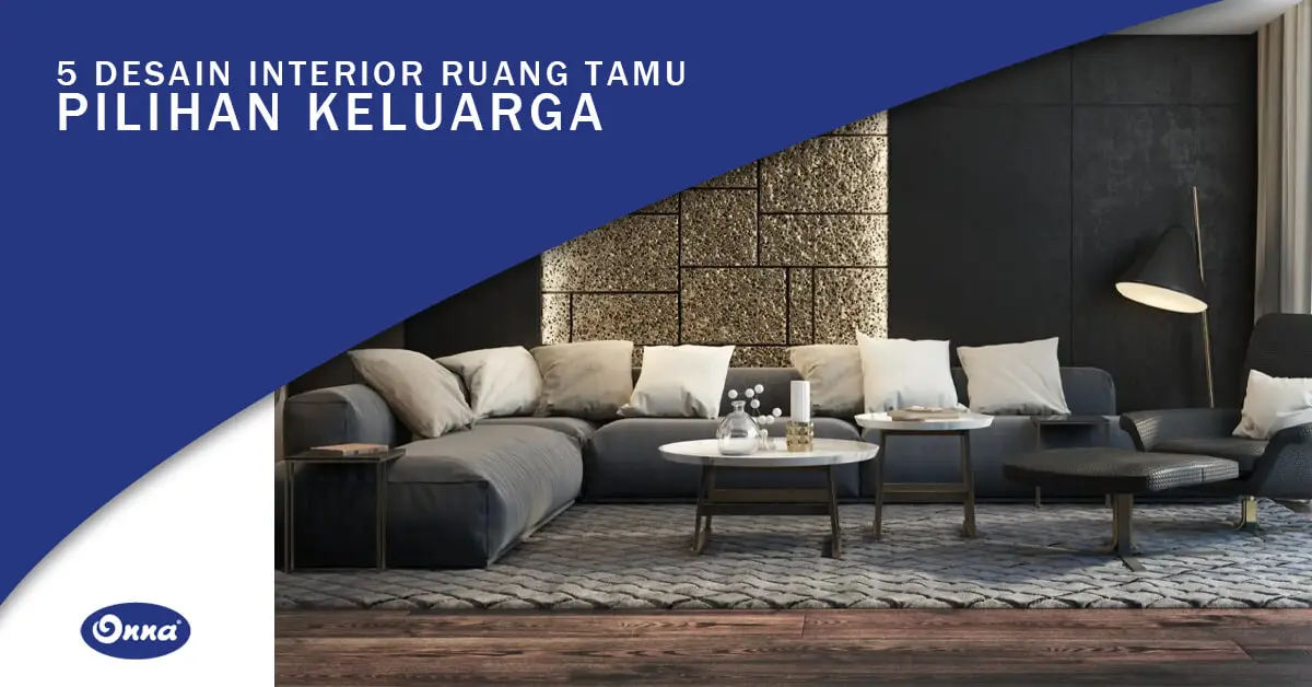 5 Desain Interior Ruang Tamu Pilihan Keluarga