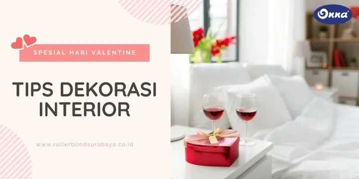 Tips Dekorasi Interior Spesial untuk Hari Valentine