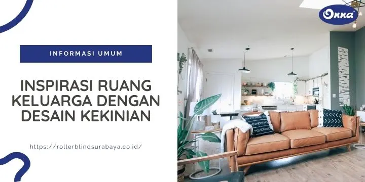 Inspirasi Ruang Keluarga dengan Desain Kekinian