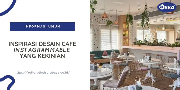 Inspirasi Desain Cafe Instagramable yang Kekinian