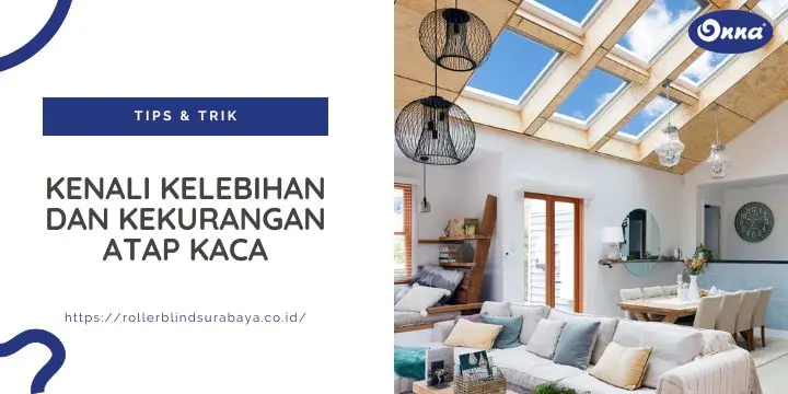 Kenali Kelebihan dan Kekurangan Atap Kaca