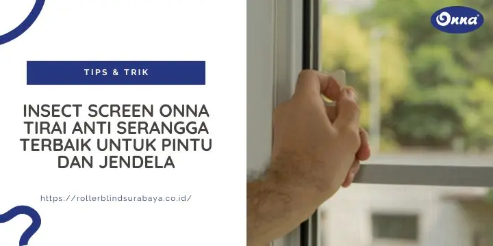 Insect Screen Onna Tirai Anti Serangga Terbaik untuk Pintu dan Jendela