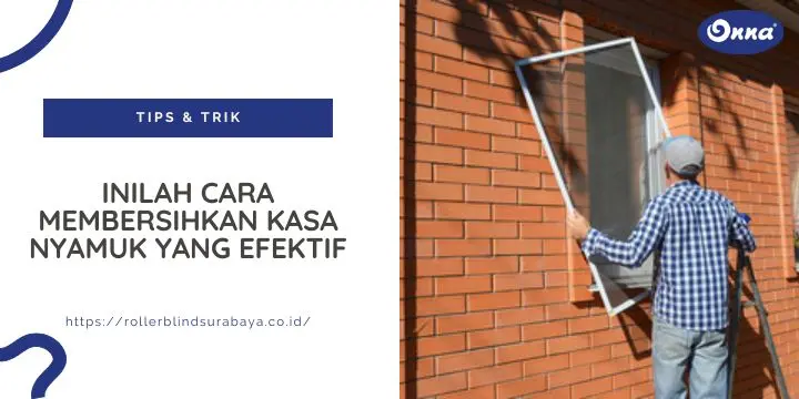 Inilah Cara Membersihkan Kasa Nyamuk yang Efektif