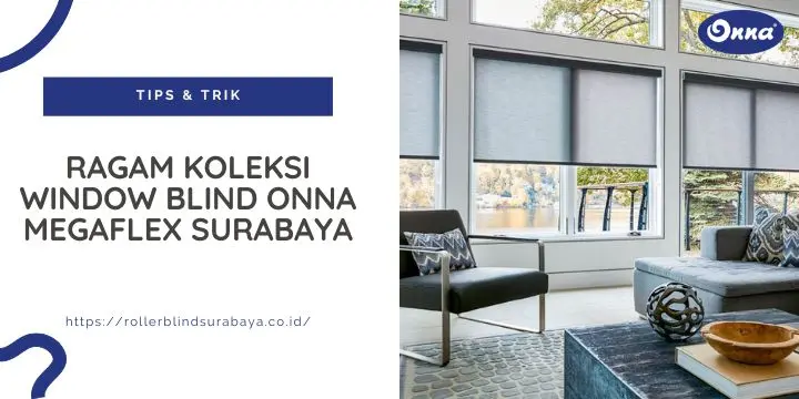 Ragam Koleksi Window Blind Onna Megaflex Surabaya