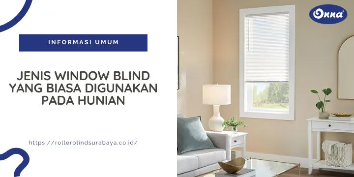 Jenis Window Blind yang Biasa Digunakan Pada Hunian