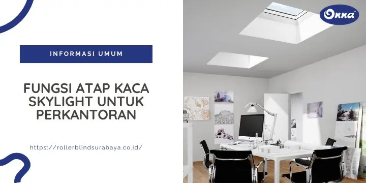 Fungsi Atap Kaca Skylight untuk Perkantoran