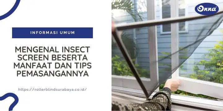 Mengenal Insect Screen Beserta Manfaat dan Tips Pemasangannya