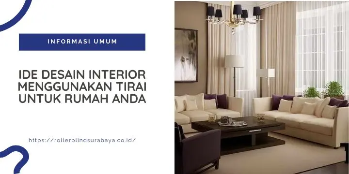 Ide Desain Interior Menggunakan Tirai untuk Rumah Anda