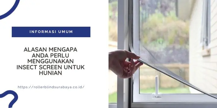 Alasan Mengapa Anda Perlu Menggunakan Insect Screen untuk Hunian
