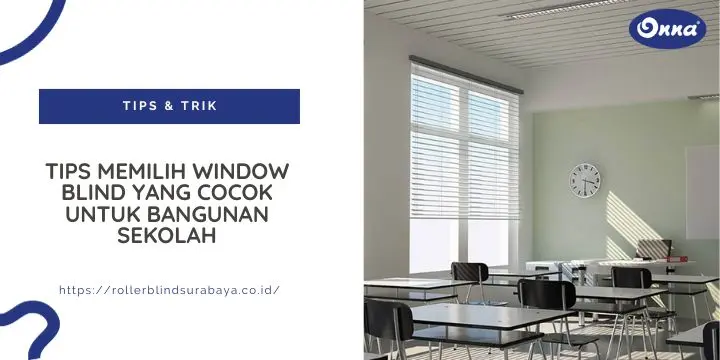 Tips Memilih Window Blind yang Cocok untuk Bangunan Sekolah