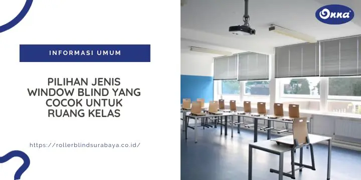 Pilihan Jenis Window Blind yang Cocok untuk Ruang Kelas