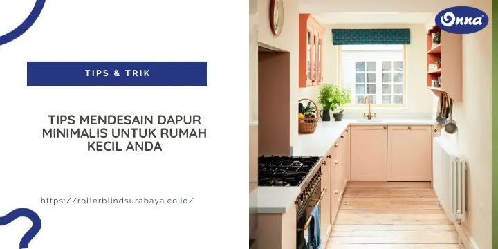 Tips Mendesain Dapur Minimalis untuk Rumah Kecil Anda