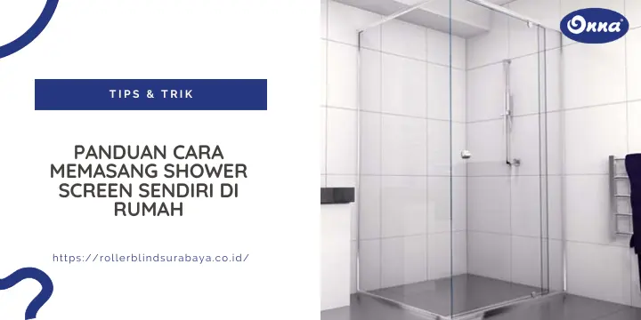 Panduan Cara Memasang Shower Screen Sendiri di Rumah