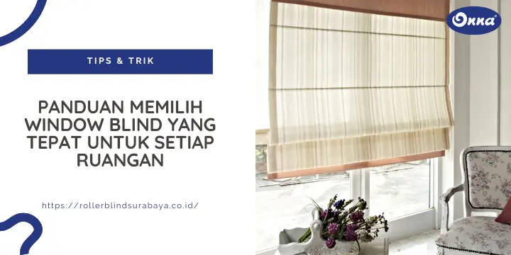 Panduan Memilih Window Blind yang Tepat untuk Setiap Ruangan