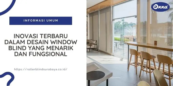 Inovasi Terbaru dalam Desain Window Blind yang Menarik dan Fungsional
