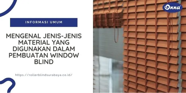 Mengenal Jenis-jenis Material yang Digunakan dalam Pembuatan Window Blind