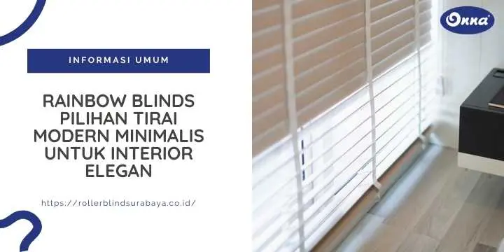 Rainbow Blinds Pilihan Tirai Modern Minimalis untuk Interior Elegan