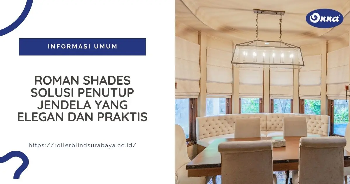 Roman Shades Solusi Penutup Jendela yang Elegan dan Praktis