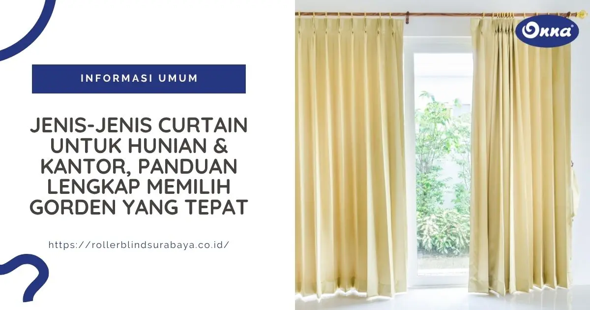 Jenis-Jenis Curtain untuk Hunian & Kantor, Panduan Lengkap Memilih Gorden yang Tepat