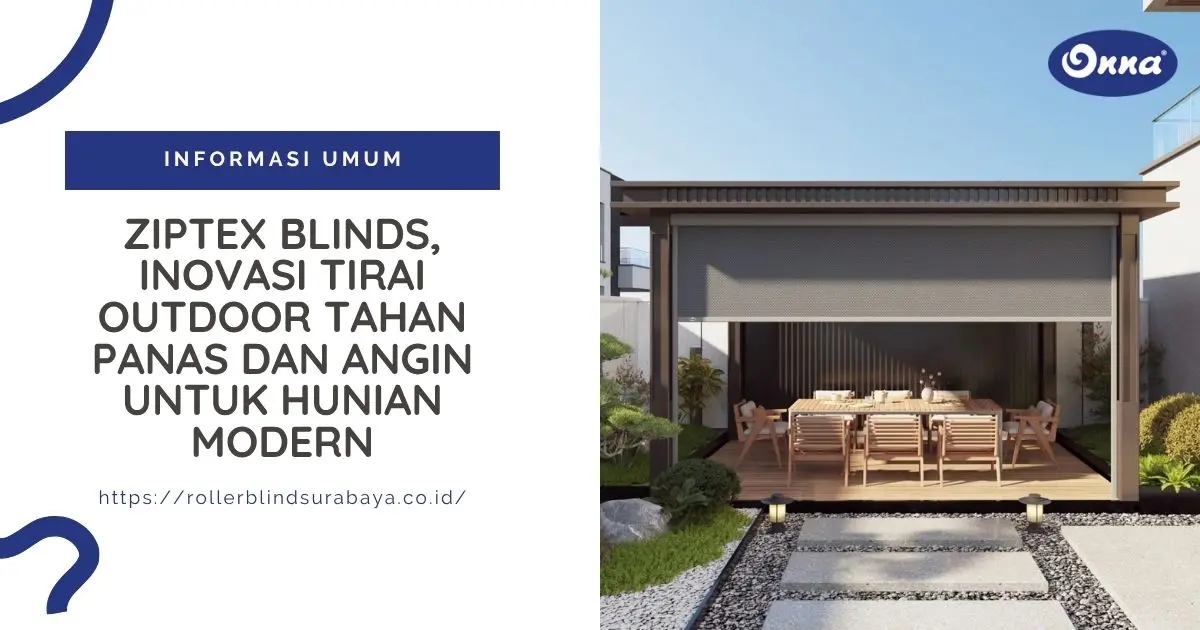 Ziptex Blinds, Inovasi Tirai Outdoor Tahan Panas dan Angin untuk Hunian Modern