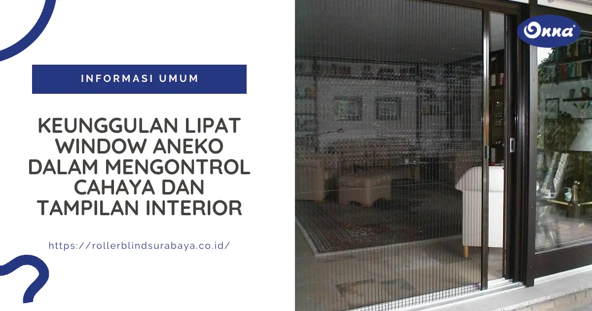 Keunggulan Lipat Window Aneko dalam Mengontrol Cahaya dan Tampilan Interior