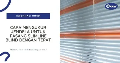 Cara Mengukur Jendela untuk Pasang Slimline Blind dengan Tepat
